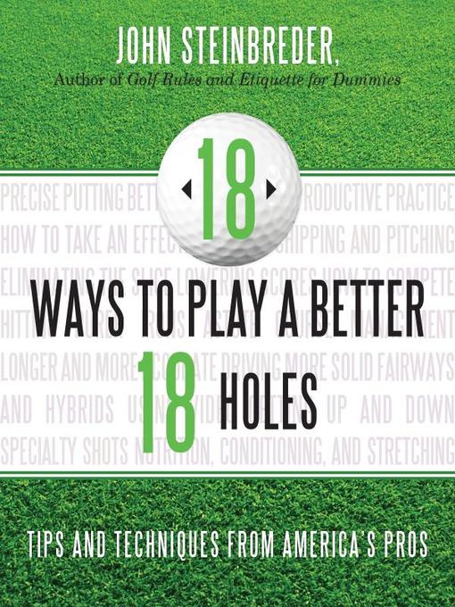 Title details for 18 Ways to Play a Better 18 Holes by John Steinbreder - Available